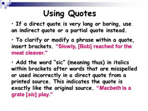 ... Quotes If a direct quote is very long or boring, use an indirect
