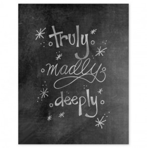 Truly Madly Deeply Chalkboard Print-5x7