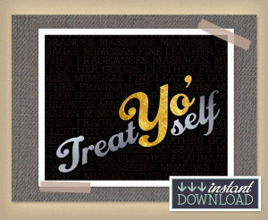Treat Yo' Self - Tom Haverford Quote - Parks and Rec - Typographic ...