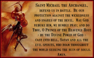 Saint Michael the Archangel, defend us in battle.