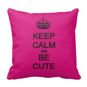 keep calm and be cute neon pink quote pillow