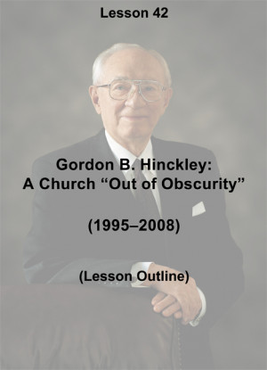 ... Gordon B. Hinckley – Worldwide Temples; Perpetual Education (1995-08