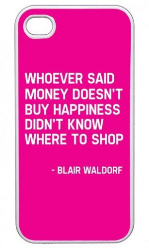 Shopping Blair Waldorf Quote iPhone 4 Case