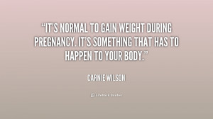 It's normal to gain weight during pregnancy. It's something that has ...
