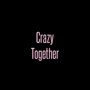 Short Love Quotes 75: “CRAZY TOGETHER”