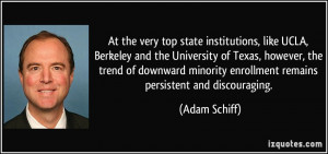 At the very top state institutions, like UCLA, Berkeley and the ...