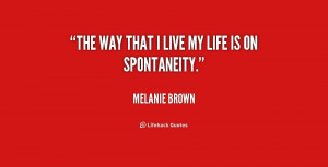 quote-Melanie-Brown-the-way-that-i-live-my-life-240382.png