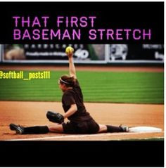 Softball Quotes For First Baseman First baseman stretch