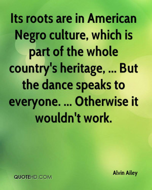 Its roots are in American Negro culture, which is part of the whole ...