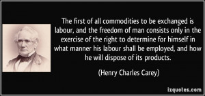The first of all commodities to be exchanged is labour, and the ...