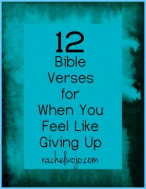 ... Home › Quotes › 12 Bible Verses for When You Feel Like Giving Up