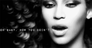 how you doin #beyonce ego #queen b #ego #beyonce