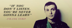 frank iero quotes - Google Search senior q?Quotes 333, Band Quotes ...