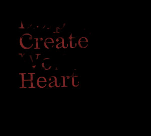 Quotes Picture: helping you create a work of heart