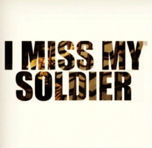 miss my soldier more army strong army deployment soldiers quotes ...