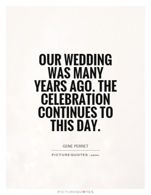 ... Quotes Wedding Quotes Celebration Quotes Gene Perret Quotes