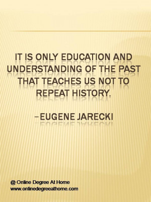 education and understanding of the past that teaches us not to repeat ...
