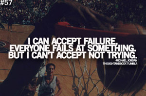 Can Accept Failure Everyone Fails At Something But I Can’t Accept ...