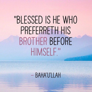 Blessed is he who preferreth his brother before himself.