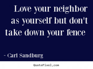 Make picture quotes about love - Love your neighbor as yourself but ...