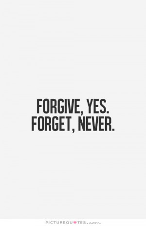 but never forgive women forgive but never forget forgiveness quote