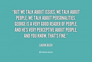quote-Laura-Bush-but-we-talk-about-issues-we-talk-57592.png