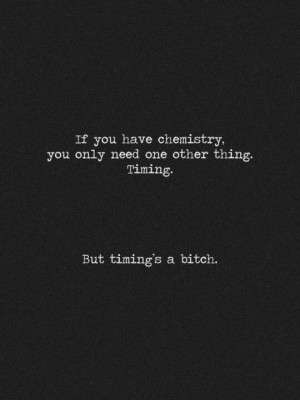 Timing is a bitch