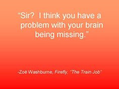 ... quote zoe had some fantastic lines firefly quotes fireflies quotes zoe