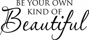 be_your_own_kind_of_beautiful