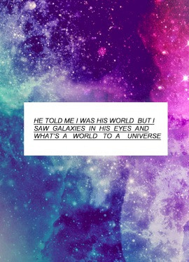 awww, galaxy, i love you, love, quotes, sad quotes, sayings, the world ...