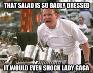 gordon ramsay meme salad is so badily dressed