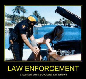 Law Enforcement.....funny but not happening  DCJ