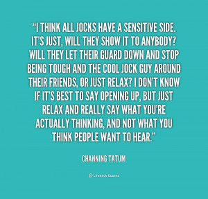 quote Channing Tatum i think all jocks have a sensitive 1 213537 png