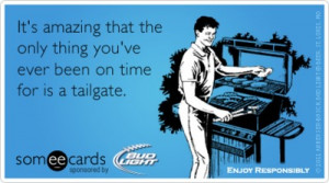 Funny Bud Light Huddle Ecard: It’s amazing that the only thing you ...