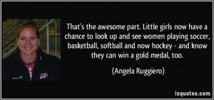 now have a chance to look up and see women playing soccer, basketball ...