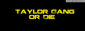 Taylor Gang Or Die cover