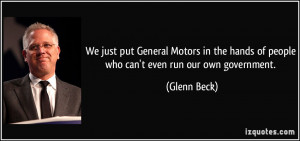 We just put General Motors in the hands of people who can't even run ...