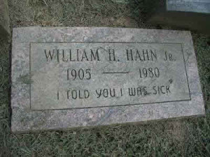 ... sick, told ya I was sick... William H. Haun Jr 1905-1980 engraved in