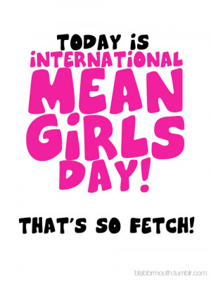 for girls quotes. Tags: International Mean Girls Day Mean Girls quotes ...