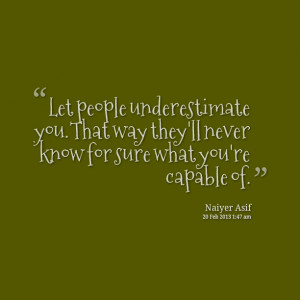 Quotes Picture: let people underestimate you that way they'll never ...