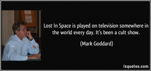 Lost In Space is played on television somewhere in the world every day ...