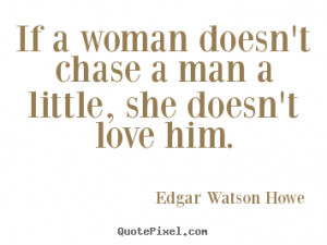 Woman Chasing Men Quotes