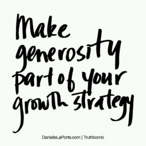 And demonstrate it generously. :)