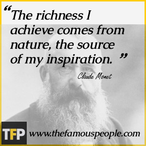 The richness I achieve comes from nature, the source of my inspiration ...