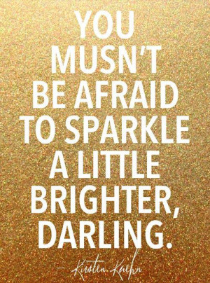 Wisdom from Seuss Sparkle brighter! Be different! Embrace imperfect!