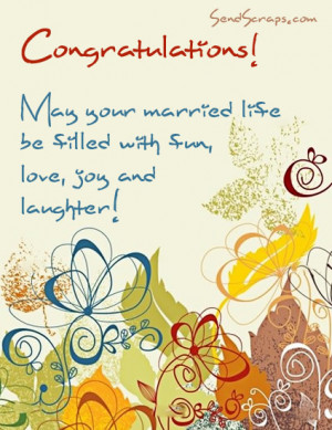 Congratulations! May your married life be filled with fun, love, joy ...