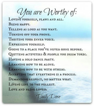 You are worthy of...