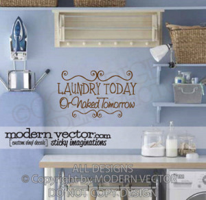 LAUNDRY ROOM Vinyl Wall Quote Decal Laundry Today OR Naked Tomorrow ...