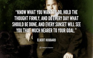 quote-Elbert-Hubbard-know-what-you-want-to-do-hold-48188.png