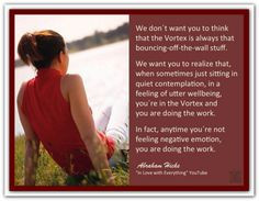 ... are doing the work. Abraham-Hicks Quotes (AHQ2387) #vortex #wellbeing